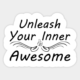 Unleash Your Inner Awesome - Uplifting and Motivating Quote Sticker